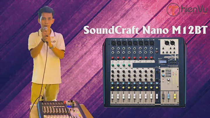 “Hướng dẫn & Test Thử Mixer SoundCraft NANO 12BT | ĐA NĂNG | THU ÂM | DỄ SỬ DỤNG | Mới Nhất Hiện Nay