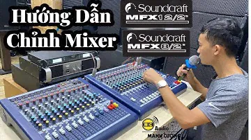 Hướng Dẩn Cách Chỉnh Bàn Mixer Soundcraft MFX8/2 Và MFX12/2 Cơ Bản Lần Đầu Tiên Sử Dụng